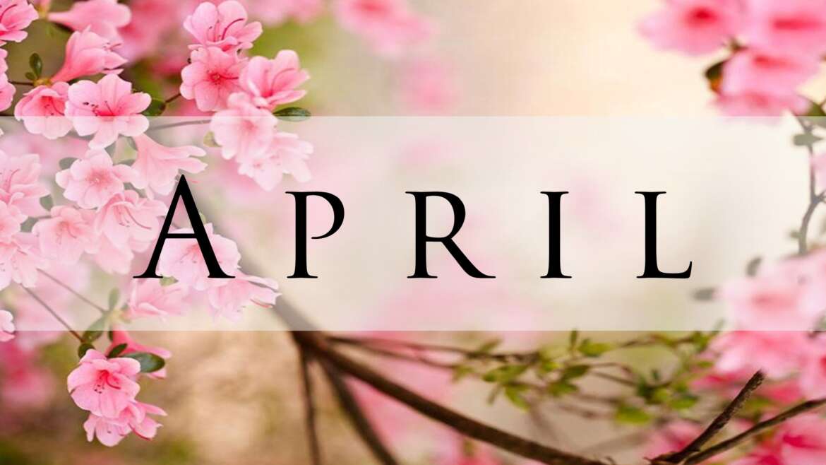 April News, Events & Schedule